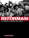 Reformasi (eBook): The Struggle for Power in Post-Soeharto Indonesia